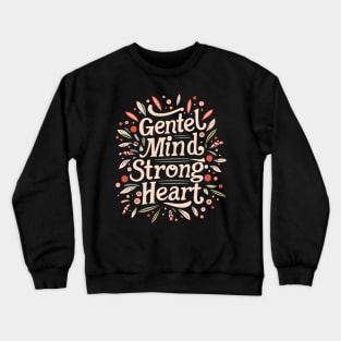 Gentle Mind Strong Heart Crewneck Sweatshirt